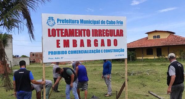 Prefeitura de Cabo Frio embarga administrativamente oito loteamentos irregulares 