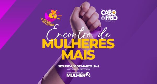Prefeitura de Cabo Frio promove "Encontro de Mulheres Mais" na segunda (18)