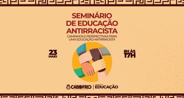 Secretaria de Educação de Cabo Frio realiza Seminário de Educação Antirracista nesta quinta (23)