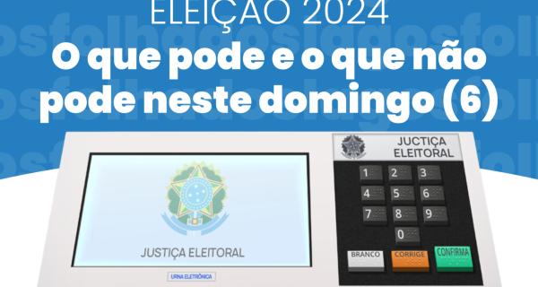 O que pode e o que não pode neste domingo (6) de eleição municipal