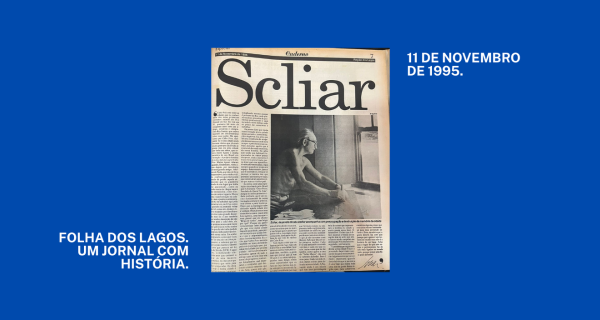 História | Scliar: 'Cabo Frio deve deixar de ser um lugar de veraneio para ser um lugar de memória'